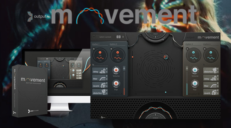 Output初のエフェクトプラグイン『Movement』 Output初のエフェクトプラグイン『Movement』
